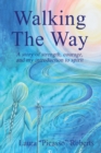 Image for Walking The Way : A Story of Strength, Courage and My Introduction to Spirit