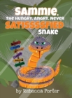 Image for Sammie the Hungry, Angry, Never Satissssfied Snake