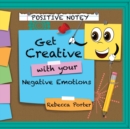 Image for Positive Notey Get Creative with your Negative Emotions