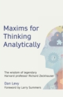Image for Maxims for Thinking Analytically : The wisdom of legendary Harvard Professor Richard Zeckhauser