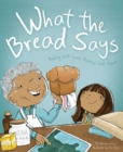 Image for What the bread says  : baking with love, history, and Papan