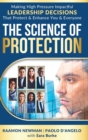 Image for The Science of Protection : Making High Pressure Impactful Leadership Decisions That Protect &amp; Enhance You &amp; Everyone