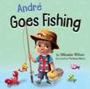 Image for Andre Goes Fishing : A Story About the Magic of Imagination for Kids Ages 2-8