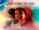 Image for What Makes Me Feel - A Refugee Story : A Refugee Story