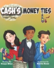 Image for Cash&#39;s Money Ties : Teaching Kids about the Power of Imagination, Entrepreneurship, and Teamwork