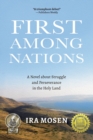 Image for First Among Nations : A Novel about Struggle and Perseverance in the Holy Land