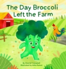 Image for The Day Broccoli Left the Farm