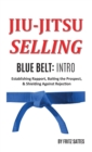Image for Jiu Jitsu Selling : Blue Belt Intro: Establishing Rapport, Baiting the Prospect, &amp; Shielding Against Rejection