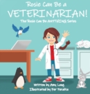 Image for Rosie Can Be a Veterinarian!