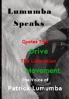 Image for Lumumba Speaks : Quotes that Drive the Liberation Movement