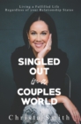 Image for Singled Out in a Couples World: Living a Fulfilled Life Regardless of Your Relationship Status