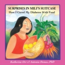 Image for Surprises in Mili?s Suitcase : How I Cured My Diabetes with Food