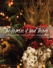 Image for The promise of good things  : floral design for the fall and winter holiday season