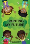 Image for Painting My Future, Kids Journal