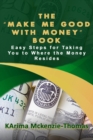 Image for The &quot;Make Me Good With Money&quot; Book