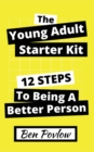 Image for The Young Adult Starter Kit : 12 Steps to Being a Better Person