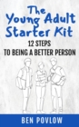 Image for Young Adult Starter Kit: 12 Steps To Being A Better Person
