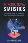 Image for Introduction to statistics  : an intuitive guide for analyzing data and unlocking discoveries