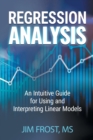 Image for Regression analysis  : an intuitive guide for using and interpreting linear models