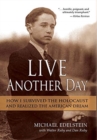 Image for Live Another Day : How I Survived the Holocaust and Realized the American Dream