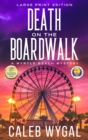 Image for Death on the Boardwalk - Large Print Edition