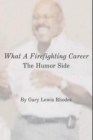 Image for What A Firefighting Career : The Humor Side