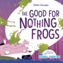 Image for The Good for Nothing Frogs
