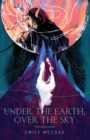 Image for Under the Earth, Over the Sky