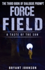 Image for Force Field a Taste of the Sun