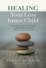 Image for Healing Your Lost Inner Child: How to Stop Impulsive Reactions, Set Healthy Boundaries and Embrace an Authentic Life
