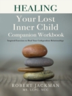 Image for Healing Your Lost Inner Child Companion Workbook: Inspired Exercises to Heal Your Codependent Relationships