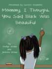 Image for Mommy, I Thought You Said Black Was Beautiful