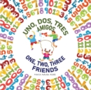 Image for Uno, Dos, Tres Amigos - One, Two, Three Friends
