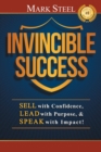 Image for Invincible Success : Sell with Confidence, Lead with Purpose, &amp; Speak with Impact!