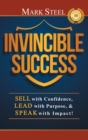 Image for Invincible Success : Sell with Confidence, Lead with Purpose, &amp; Speak with Impact!