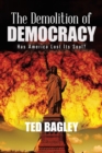 Image for The Demolition of Democracy : Has America Lost Its Soul?