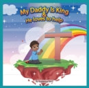 Image for My Daddy Is The King and He Loves To Help
