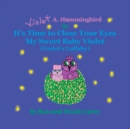 Image for Violet A. Hummingbird in It&#39;s Time to Close Your Eyes My Sweet Baby Violet (Violet&#39;s Lullaby) 2023 revision