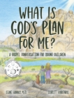 Image for What is God&#39;s Plan for Me? A Gospel Conversation for Young Children