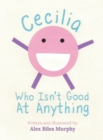 Image for Cecilia Who Isn&#39;t Good At Anything