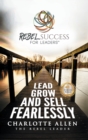 Image for Rebel Success for Leaders : Lead, Grow and Sell Fearlessly
