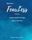 Image for Blossom&#39;s Fearless Journal : A Path Toward Courage