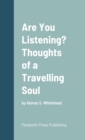 Image for Are You Listening? Thoughts of a Travelling Soul : by Alonzo S. Whitehead