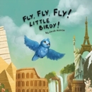 Image for Fly Fly Fly Little Birdy!