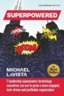 Image for Superpowered : 7 Leadership Superpowers Technology Executives Can Use to Grow a More Engaged, Tech-driven and Profitable Organization