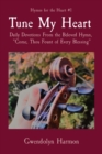 Image for Tune My Heart : Daily Devotions From the Beloved Hymn, Come, Thou Fount of Every Blessing