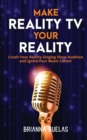 Image for Make Reality TV Your Reality : Crush Your Reality Singing Show Audition and Ignite Your Music Career