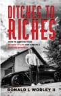 Image for Ditches to Riches : How to Survive Your F&amp;%$ed-Up Life and Create a Kick-Ass Business