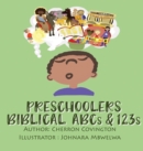 Image for The Preschooler&#39;s Biblical Book of ABC&#39;s And 123&#39;s