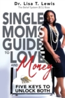 Image for Single Moms Guide To Love And Money : Five Keys To Unlock Both